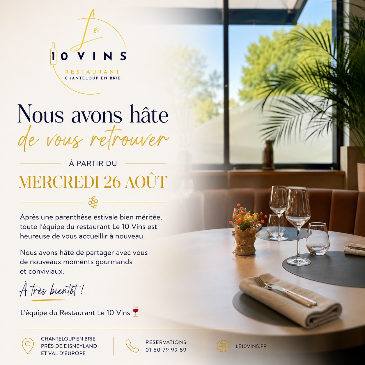 Nous sommes de retour. ✨
Après une parenthèse estivale bien méritée, les portes du Le 10 Vins s’ouvrent à nouveau.
À partir du mercredi 26 août, notre équipe est heureuse de vous retrouver autour de notre table, avec de nouvelles émotions, de nouvelles créations et toujours la même passion pour la gastronomie et le partage.
Une nouvelle saison commence.
De nouvelles histoires sont à écrire… et à déguster. 🍷
Bienvenue à nouveau au Le 10 Vins.
📍 Chanteloup-en-Brie, près de Disneyland Paris
📞 Réservations : 01 60 79 99 59
#RestaurantGastronomique #ChanteloupEnBrie #GastronomieFrançaise #parisrestaurant #luxurydining